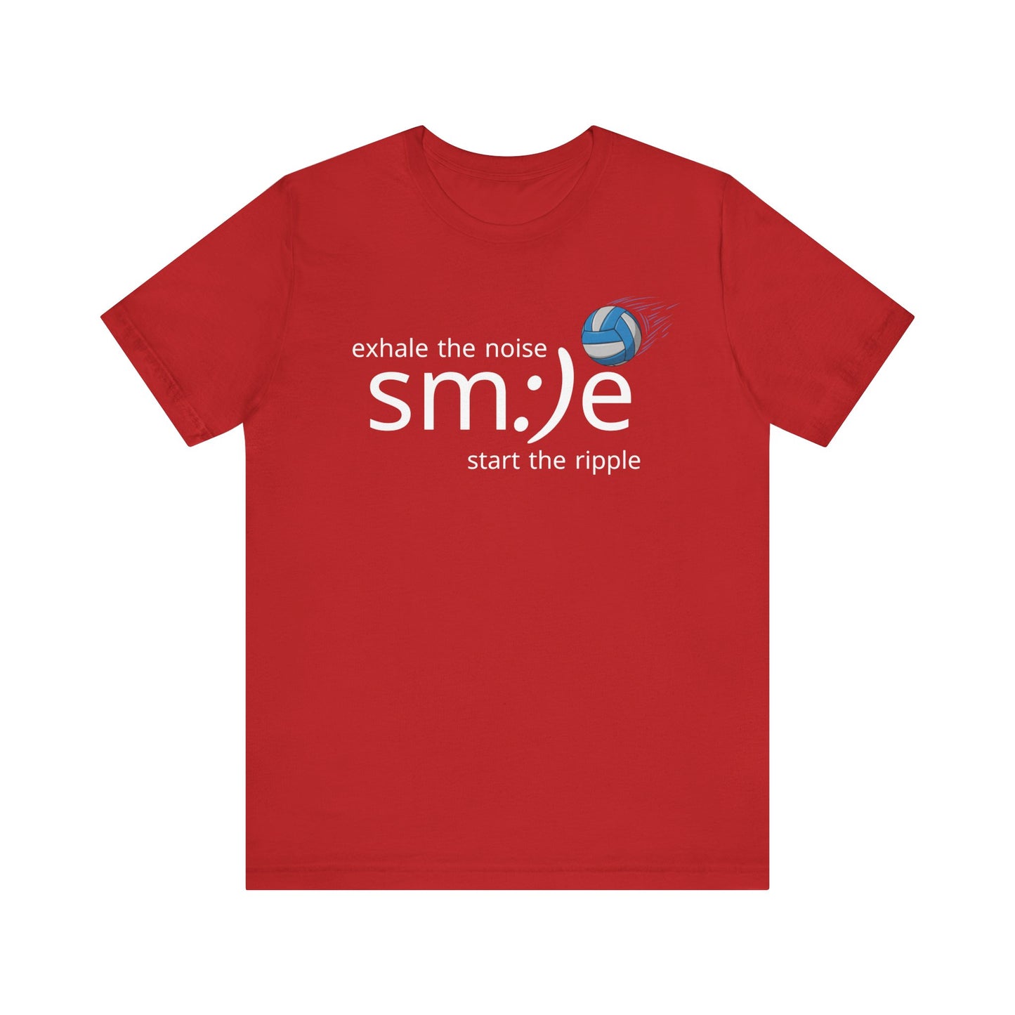Unisex Jersey Short Sleeve Tee exhale noise sm:)e  start the ripple volleyball