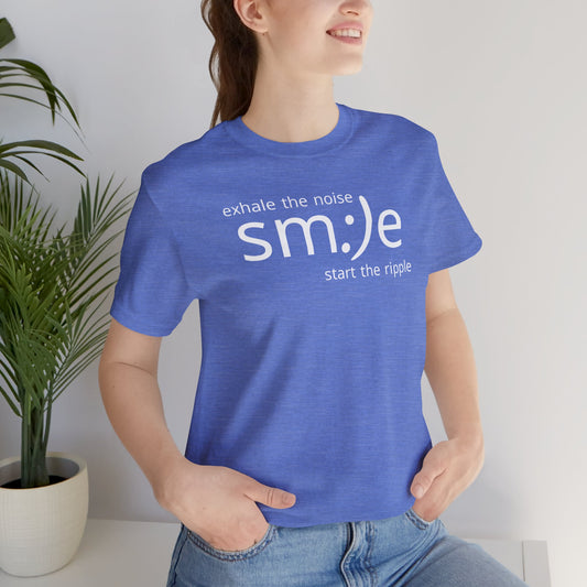 Exhale the Noise sm:)e Start the Ripple Tee - Positive Vibe Streetwear, Inspirational Gift, Confidence Booster