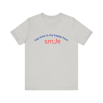 sm:)e Nap Time Is My Happy Hour Tee - Relatable Streetwear, Self-Care Humor, Confidence Booster, Sleep Lover Gift