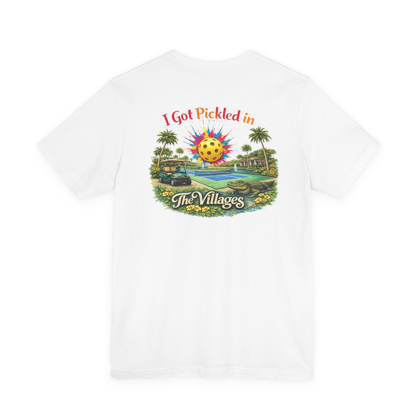 I Got Pickled in The Villages™ — Graphic T-Shirt | sm:)e