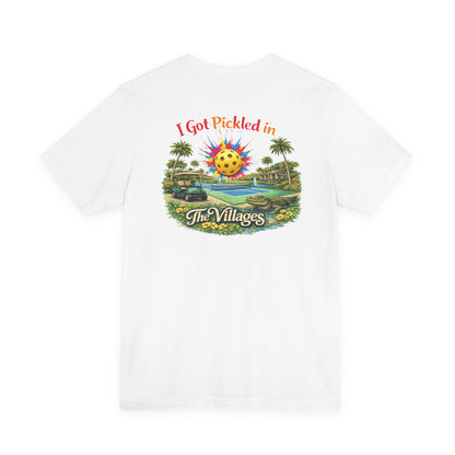 I Got Pickled in The Villages™ — Graphic T-Shirt | sm:)e