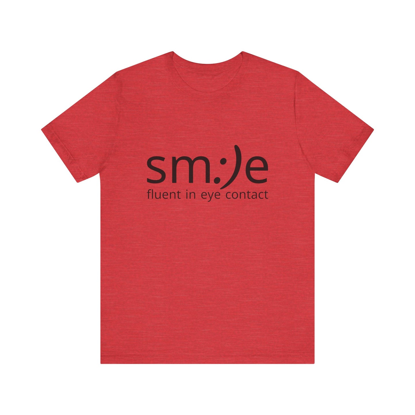 Unisex Jersey Short Sleeve Tee | sm:)e Fluent in Eye Contact | Confidence Streetwear