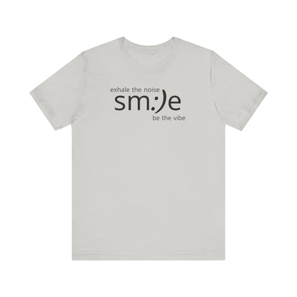 Exhale the Noise sm:)e Be the Vibe | Motivational Unisex Tee