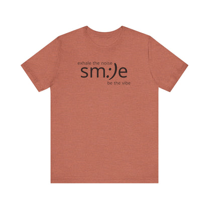 Exhale the Noise sm:)e Be the Vibe | Motivational Unisex Tee