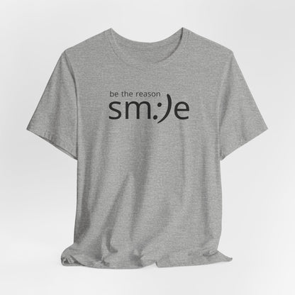 sm:)e Be the Reason Tee | Positive Impact Streetwear | Inspirational Unisex Graphic Shirt