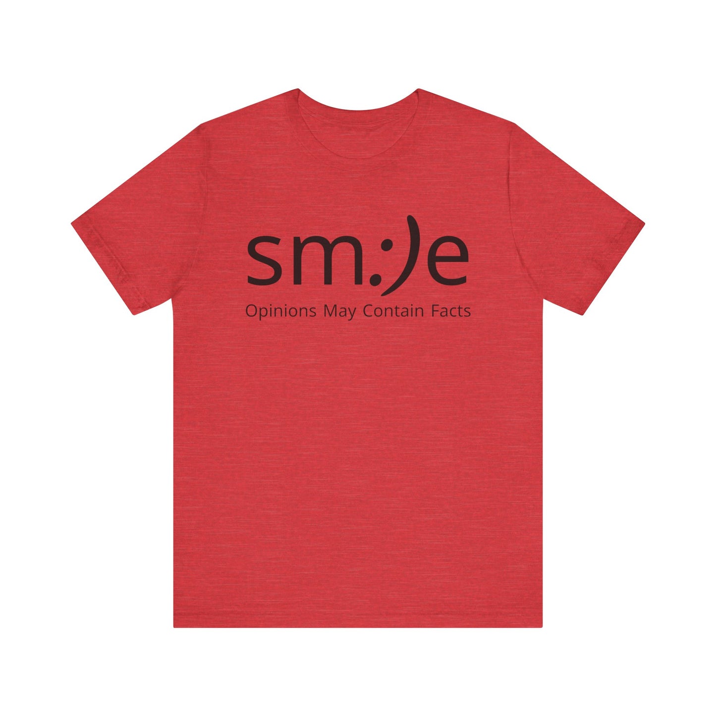 sm:)e “Opinions May Contain Facts” T-Shirt | Witty & Sassy Unisex Tee